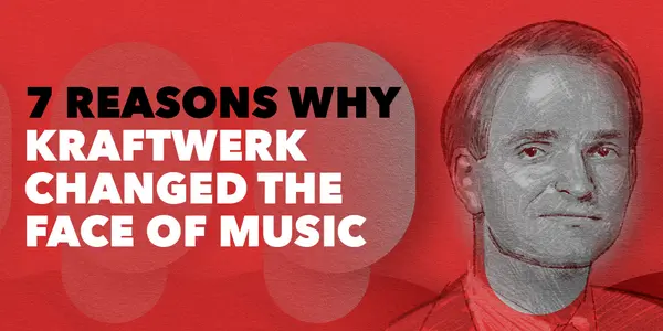 7 reasons why Kraftwerk changed the face of music
